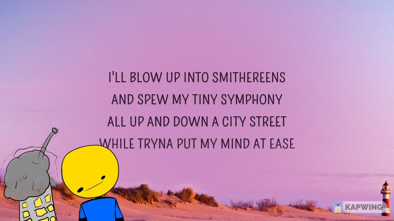 ill blow up into smithereens lyrics