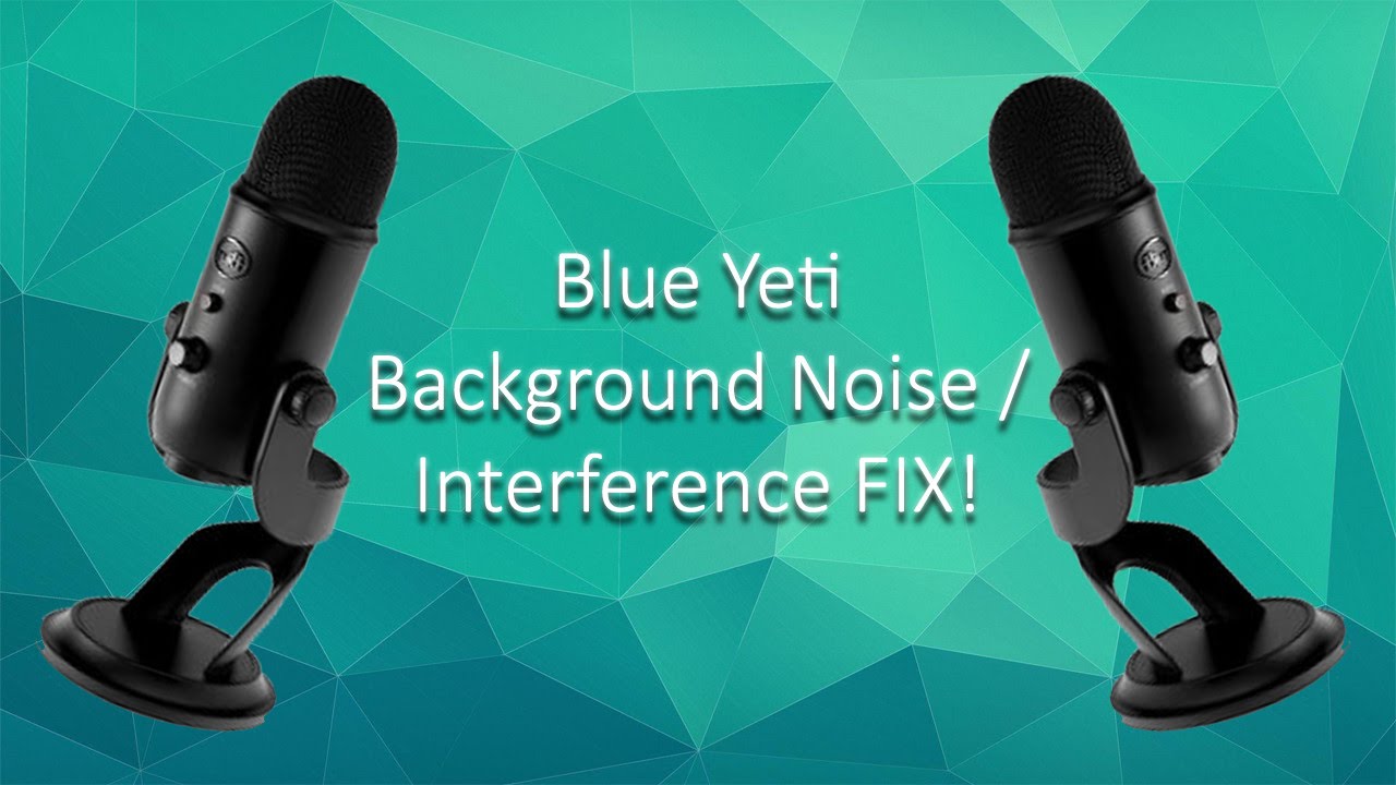 blue yeti microphone background noise