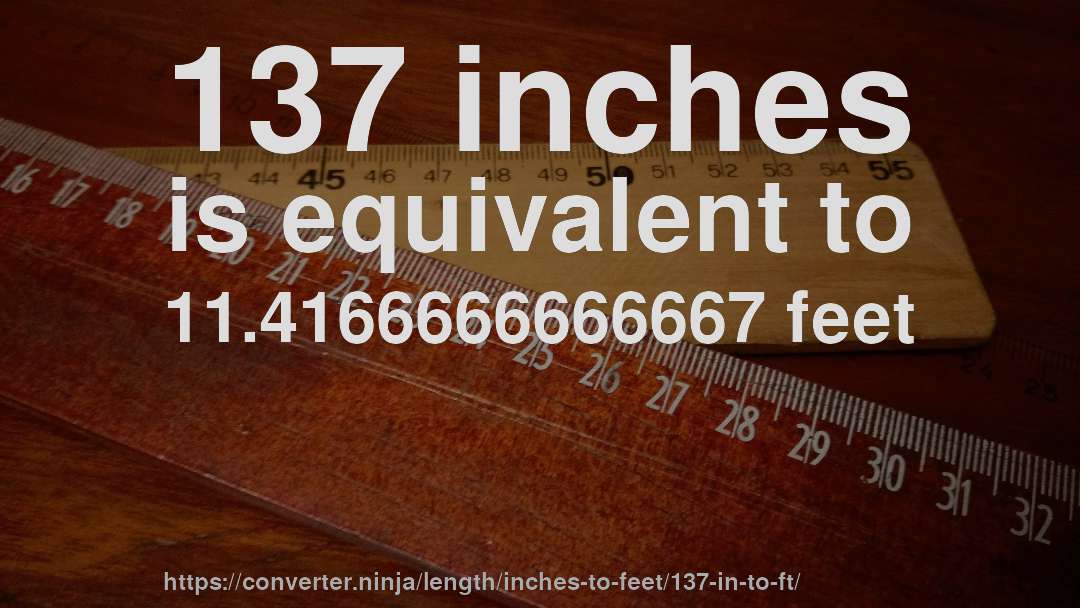 137 inches to feet