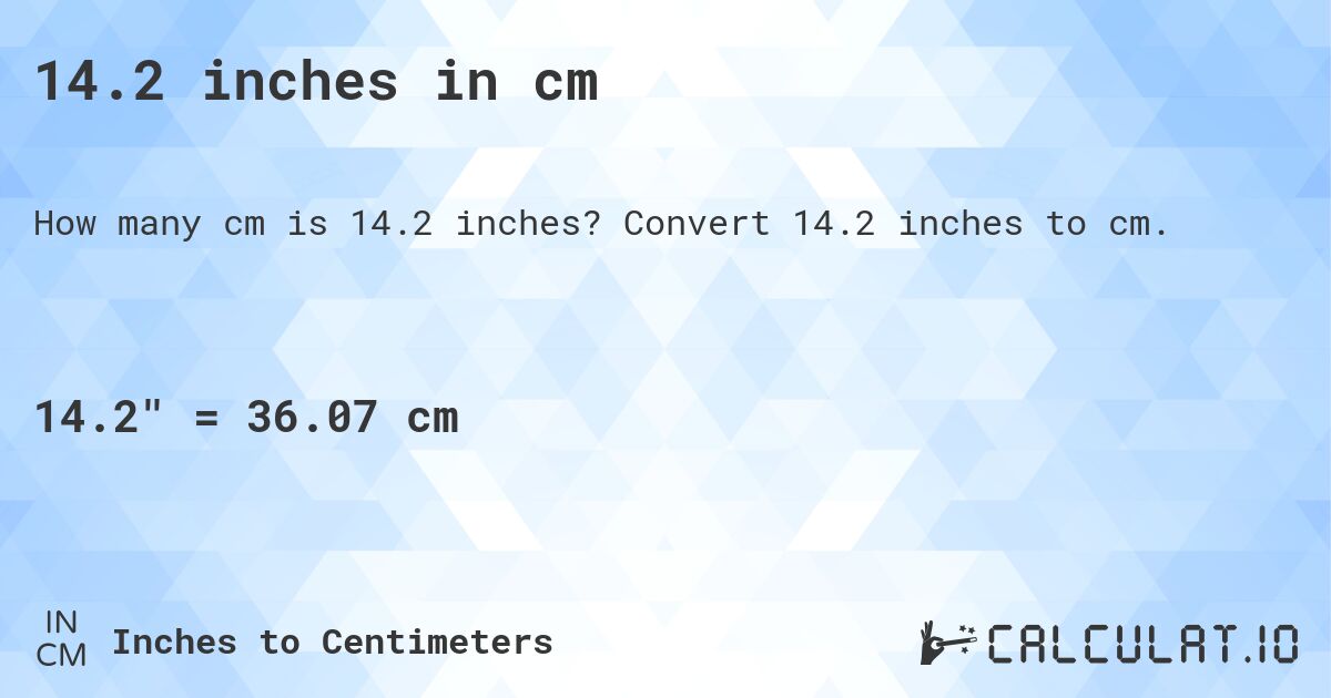 14.2 inches to cm