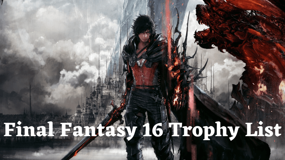 final fantasy xvi trophy guide