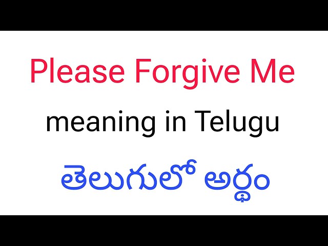 please forgive me meaning in telugu