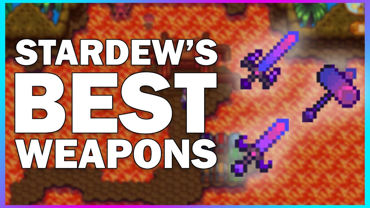 best weapons stardew valley