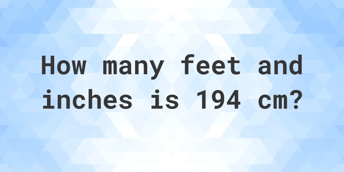 194cm in feet and inches