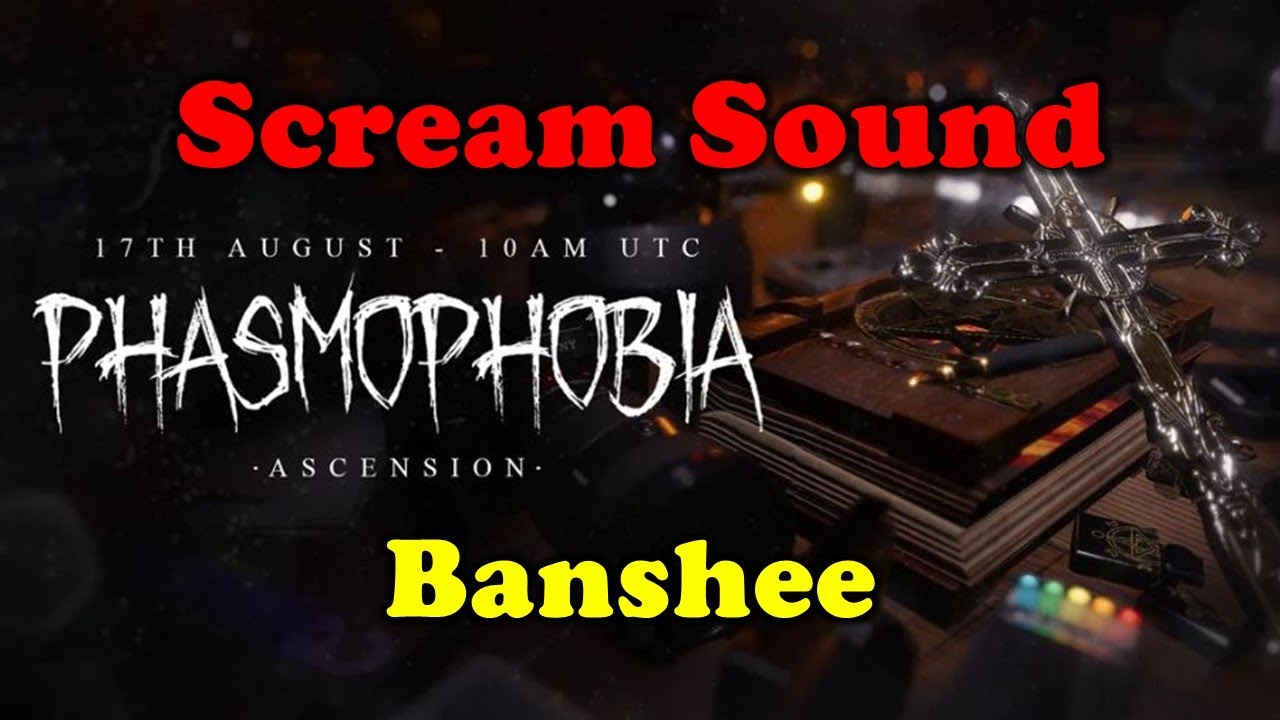 banshee scream phasmophobia