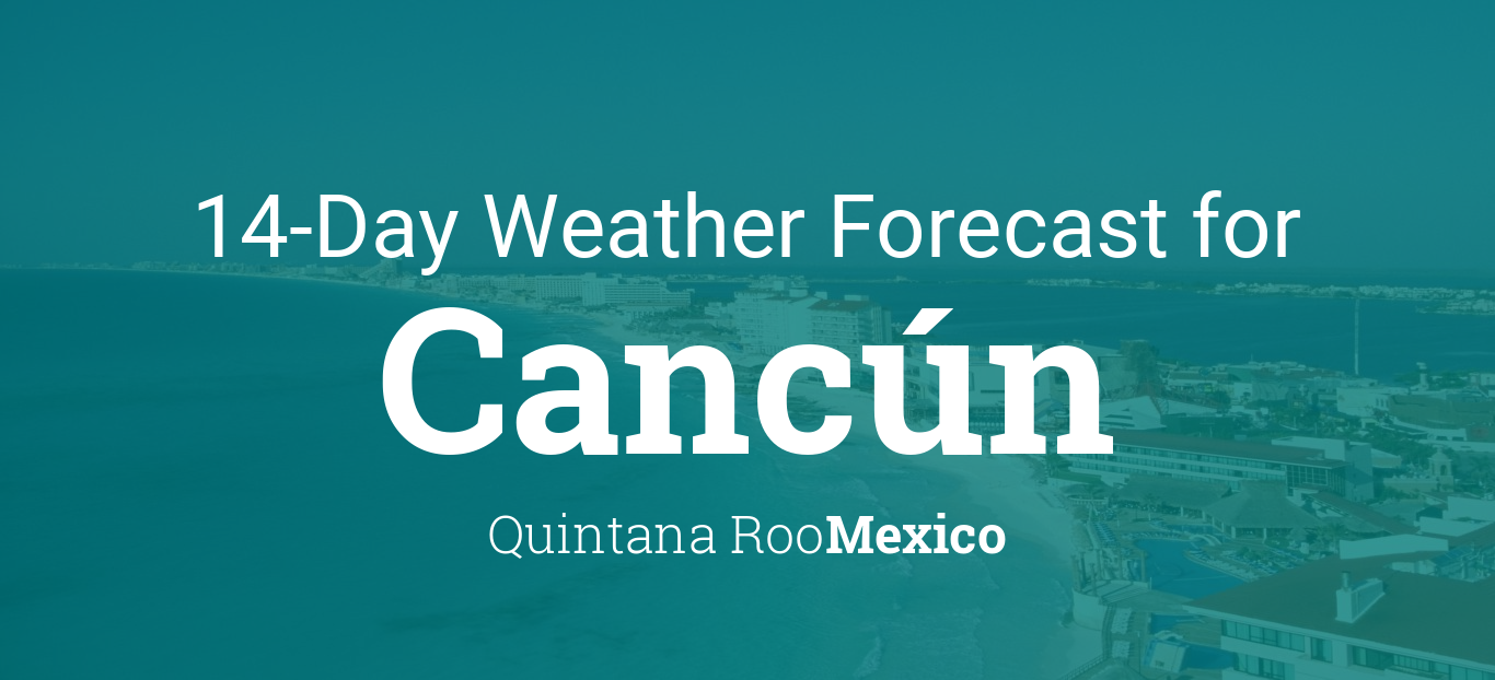 long range weather forecast cancun mexico