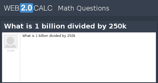 6 billion divided by 250000