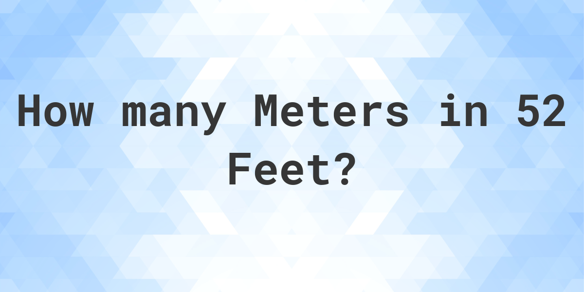 what is 52 meters in feet