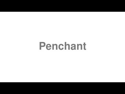 how do you pronounce penchant