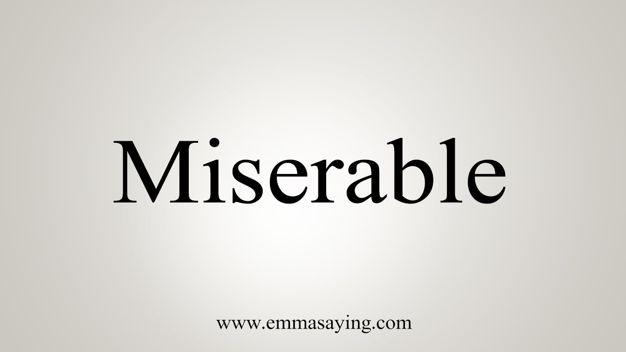 how to pronounce miserable