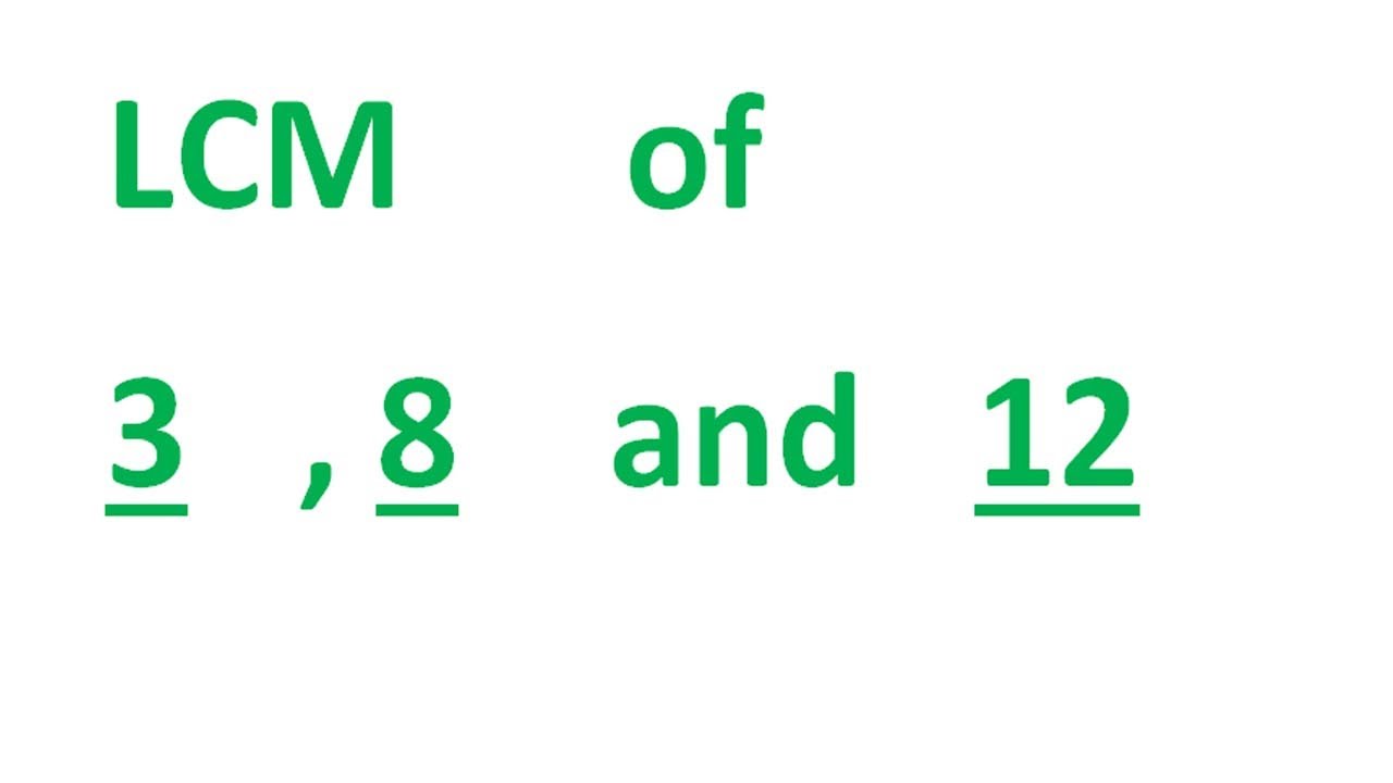 lcm of 3 8 12