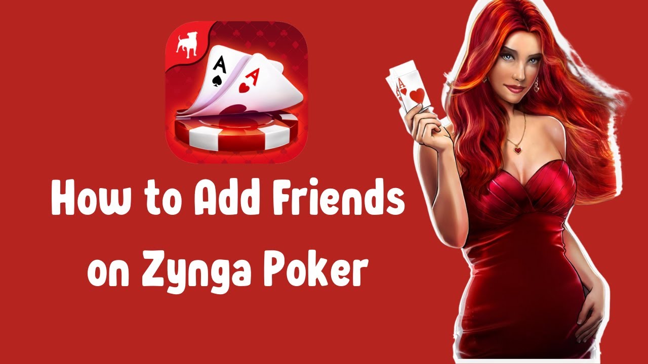 how do you add friends on zynga poker