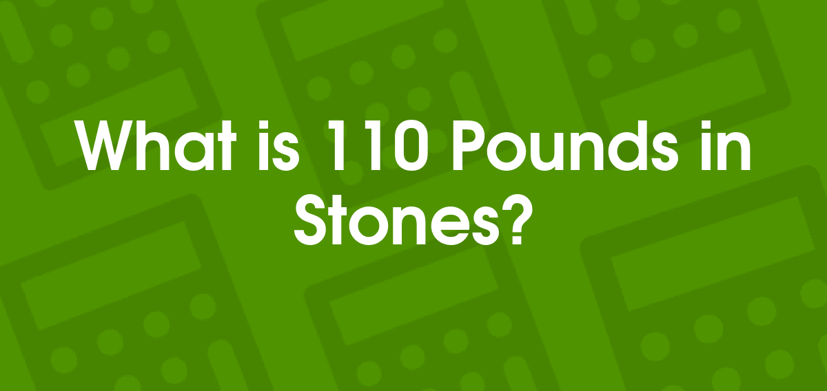 what is 110 pounds in stone