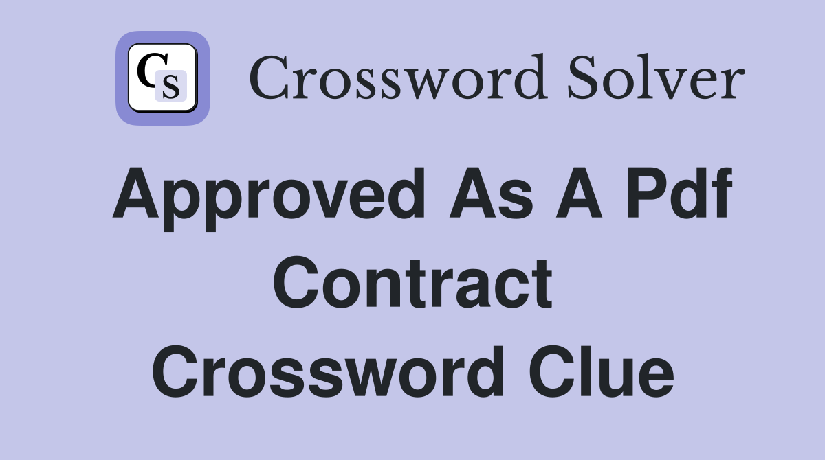 approved as a pdf contract crossword clue