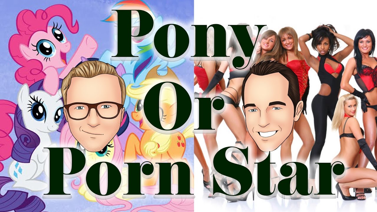 pornstar or my little pony