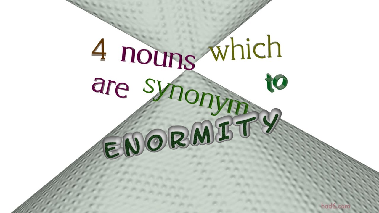 enormity synonym