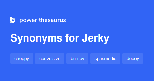 jerked synonym