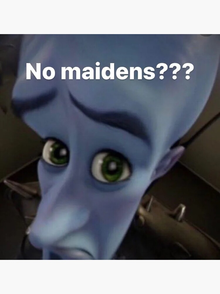 no maidens meme