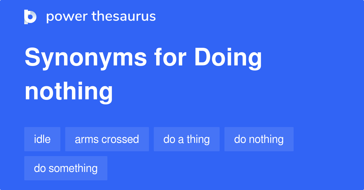 doing nothing synonym