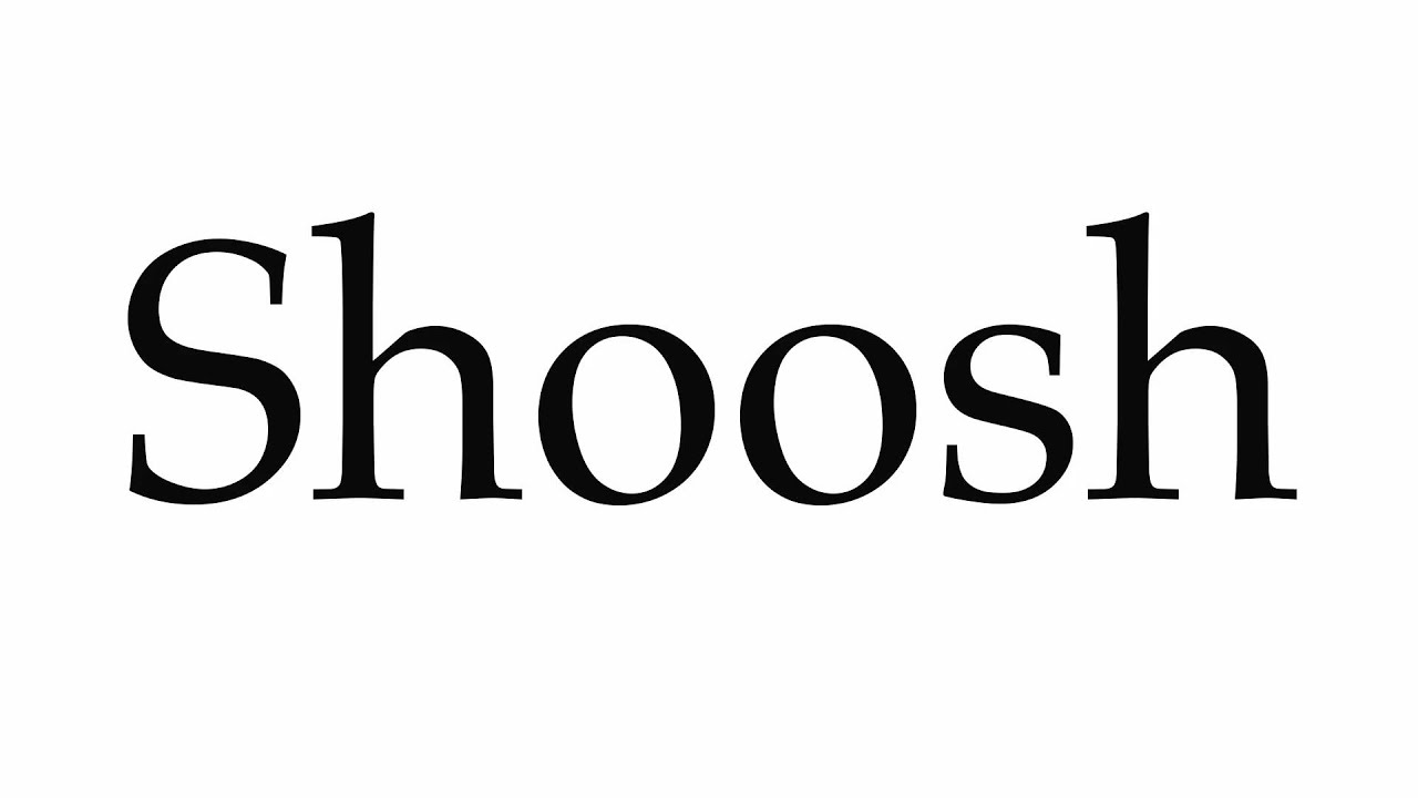 shoosh meaning