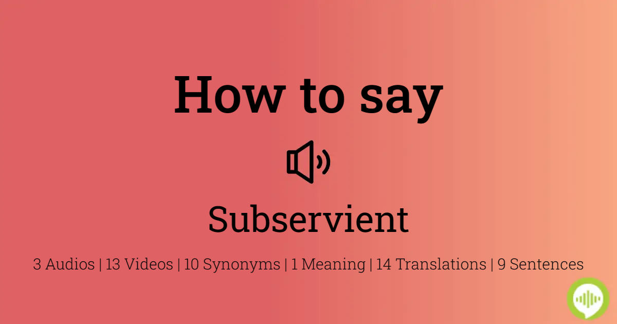 how to pronounce subservient