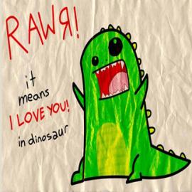 rawr in dinosaur means i love you