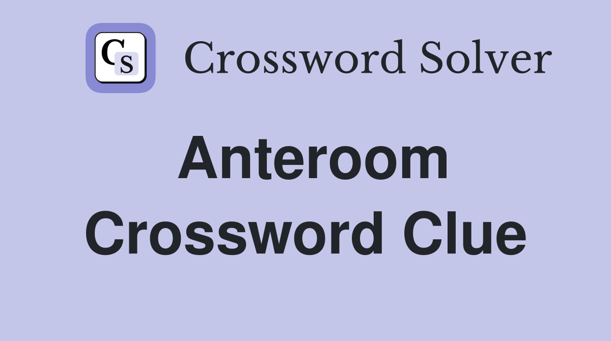 anteroom crossword clue