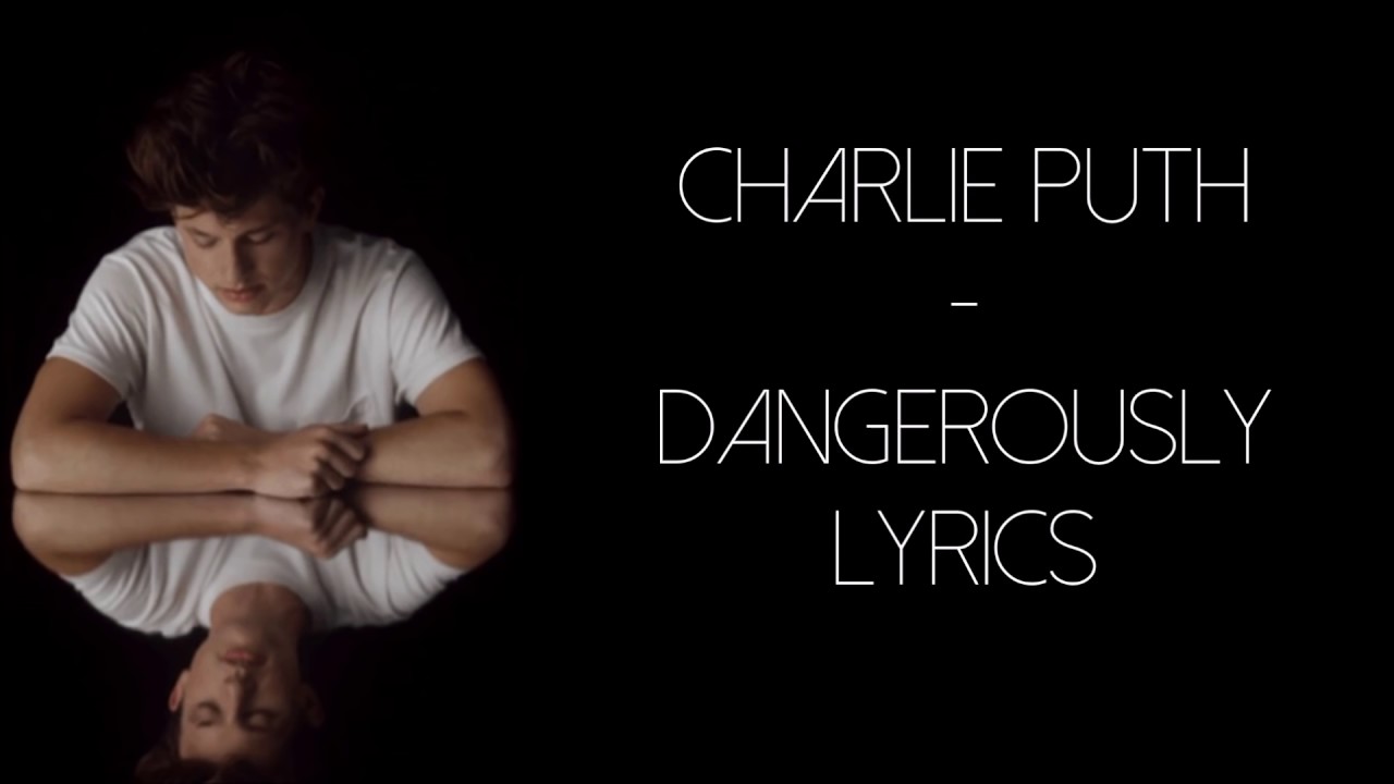 charlie puth dangerously lyrics