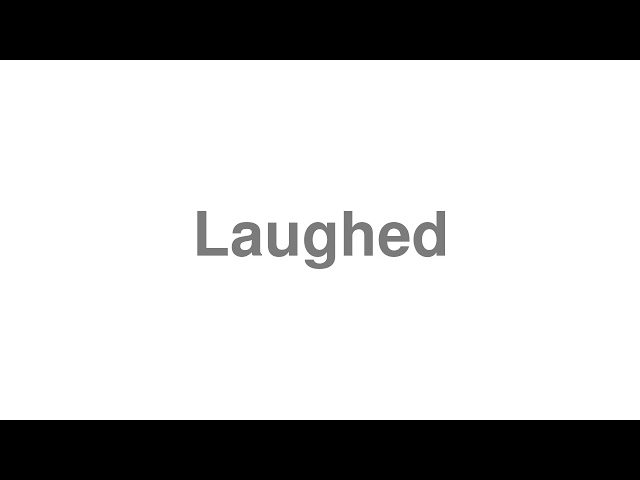 pronunciation of laughed