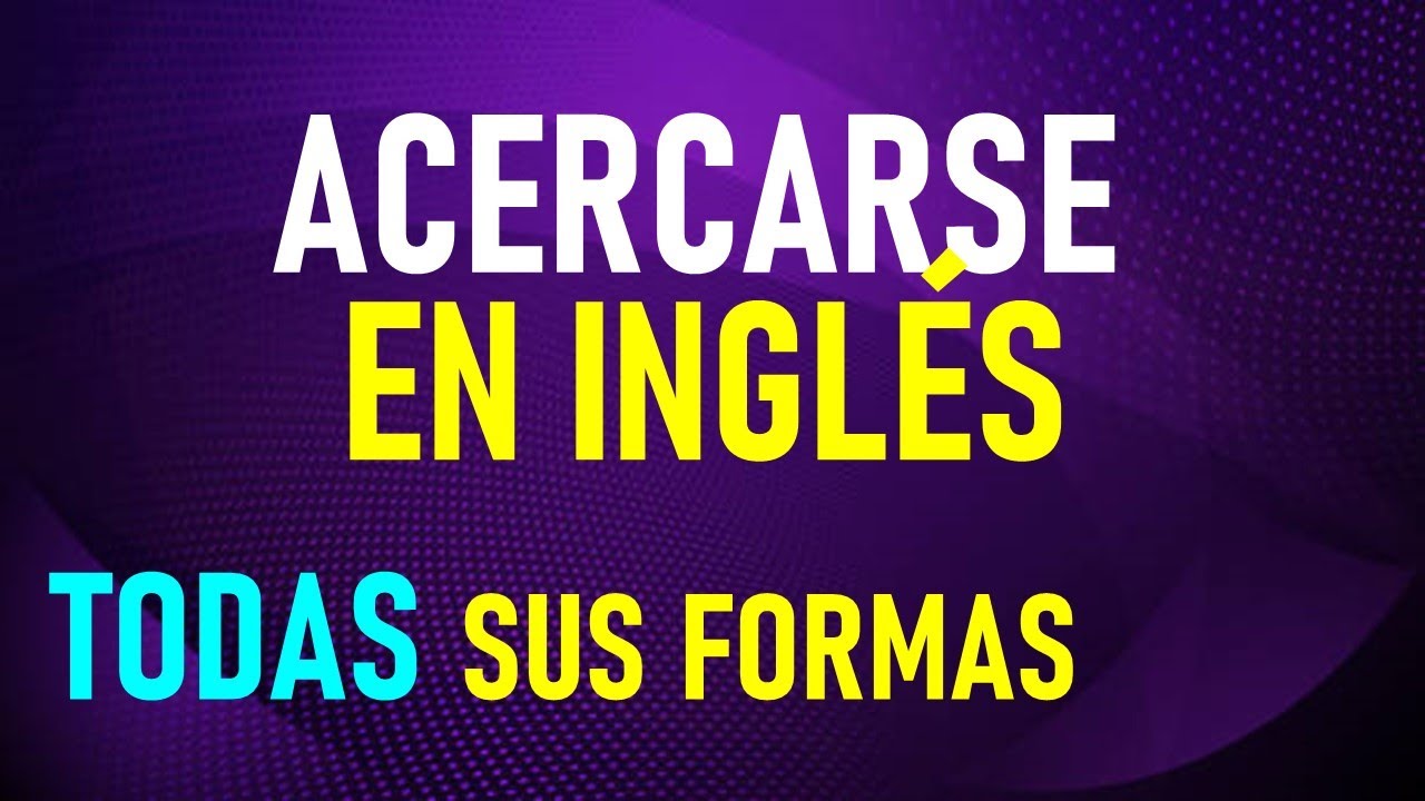 acercarse en ingles