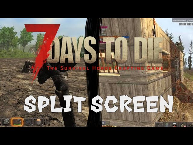 7 days to die pc split screen