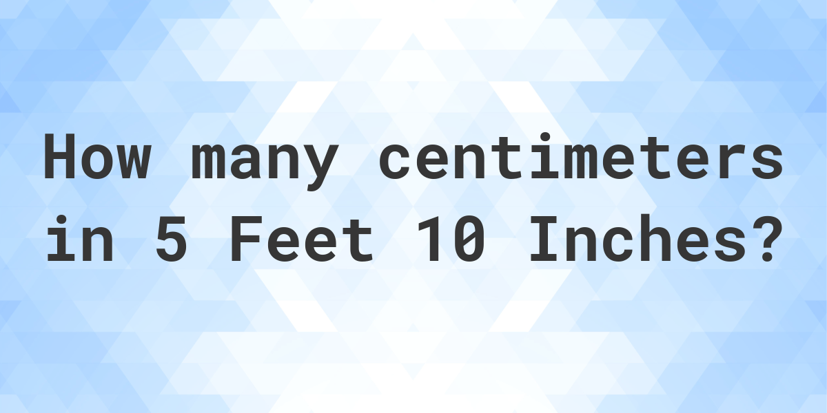 5feet 10 inches in cm