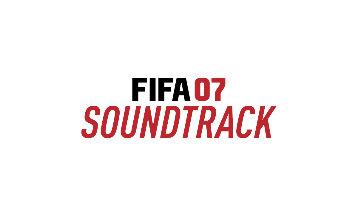 fifa 07 soundtrack