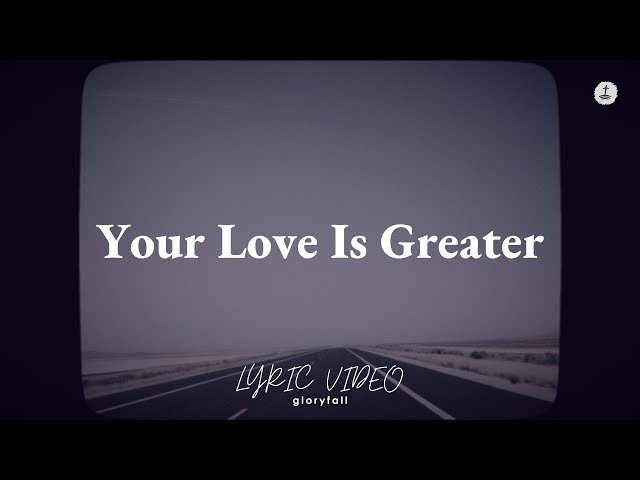 victory worship your love is greater lyrics