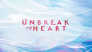 unbreak my heart july 24