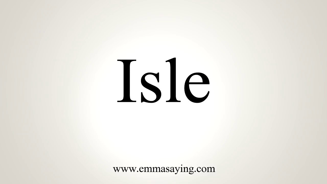 isle pronunciation