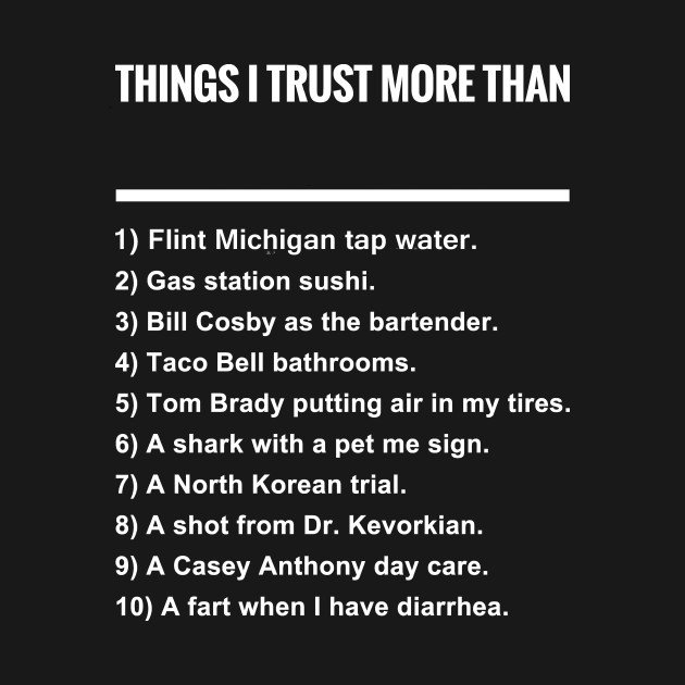 things i trust more than meme generator