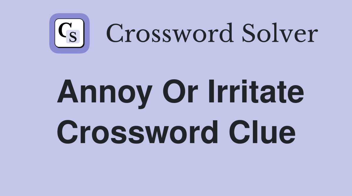 irritate crossword clue