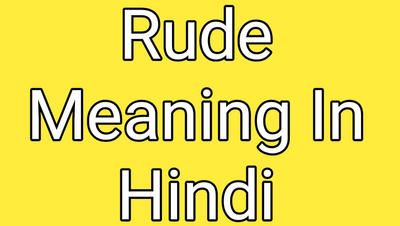 what is the meaning of rude in hindi