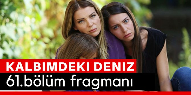 kalbimdeki deniz 61 bölüm full izle