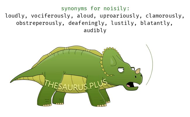 noisily synonym