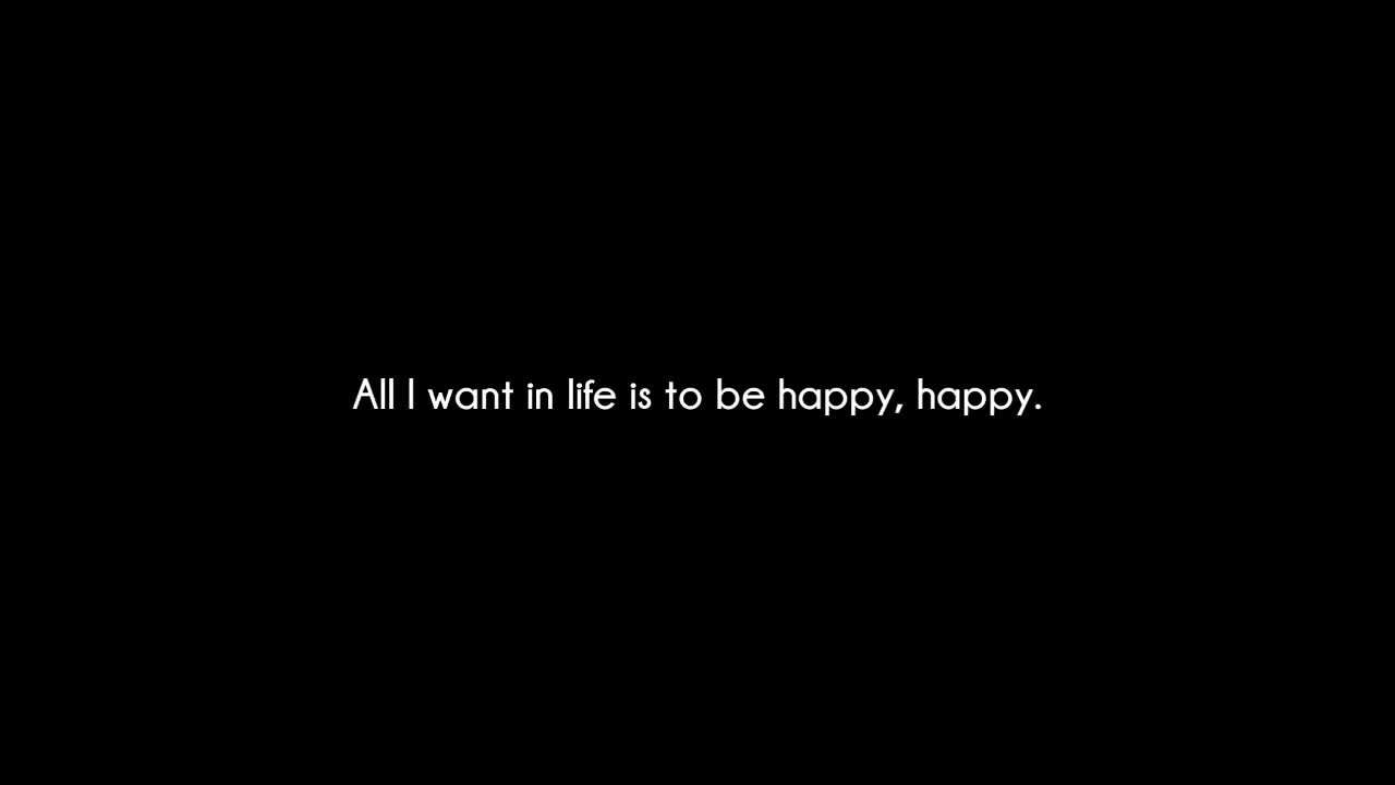 all i really want is to be happy