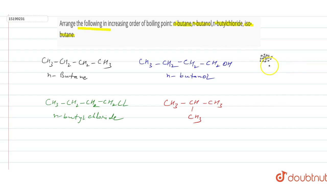 arrange the following in the increasing order of boiling point