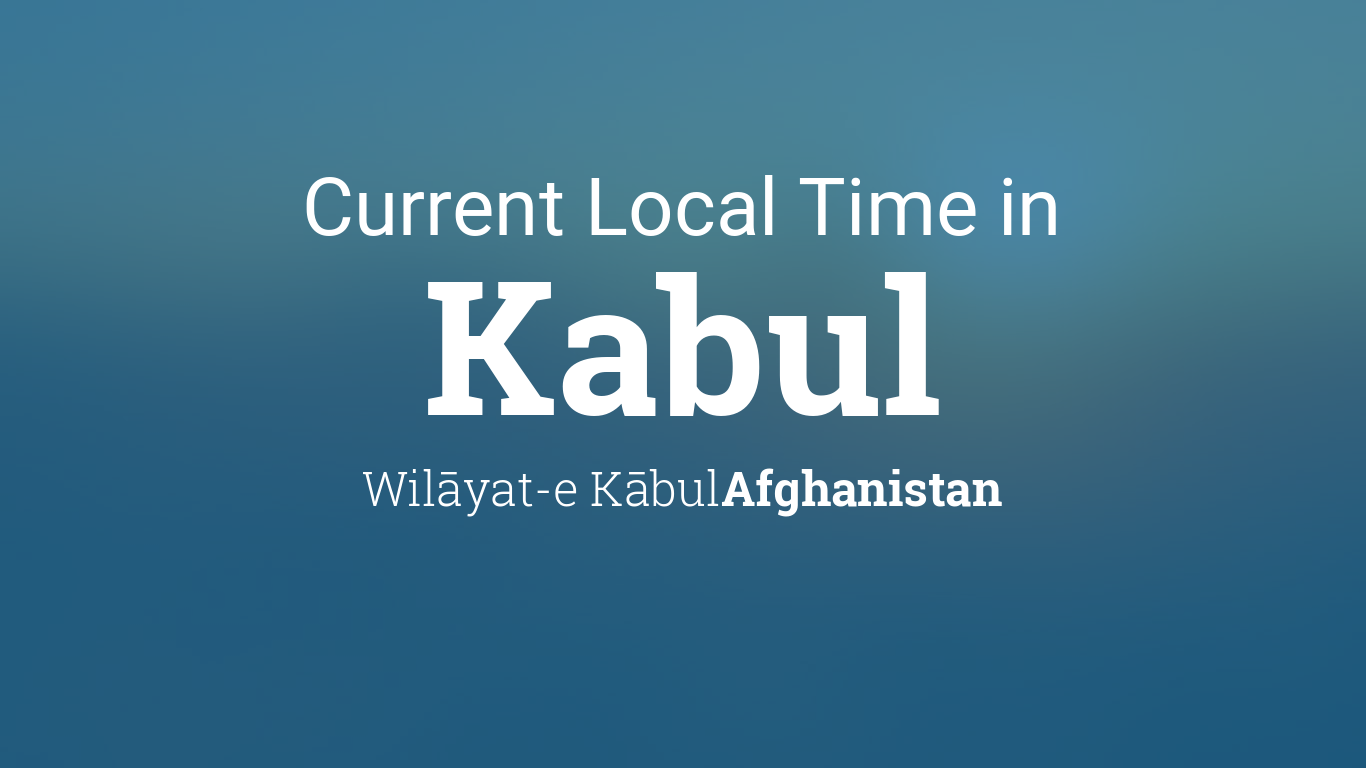 kabul afghanistan local time