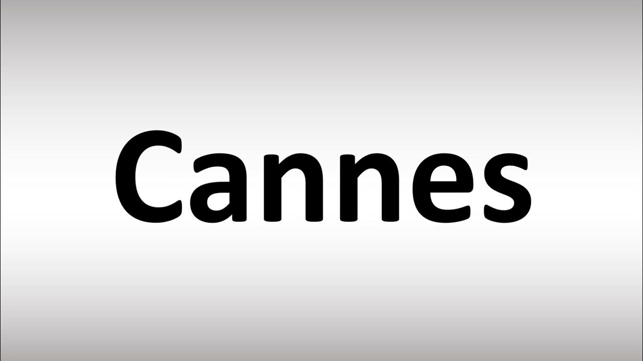 cannes france pronunciation