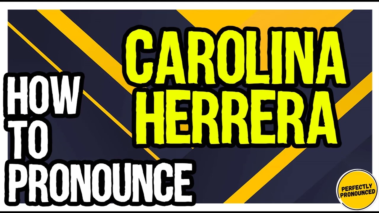 carolina herrera pronunciation