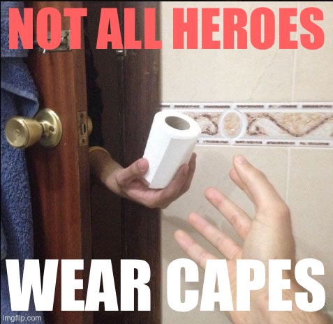 not all heroes wear capes meme