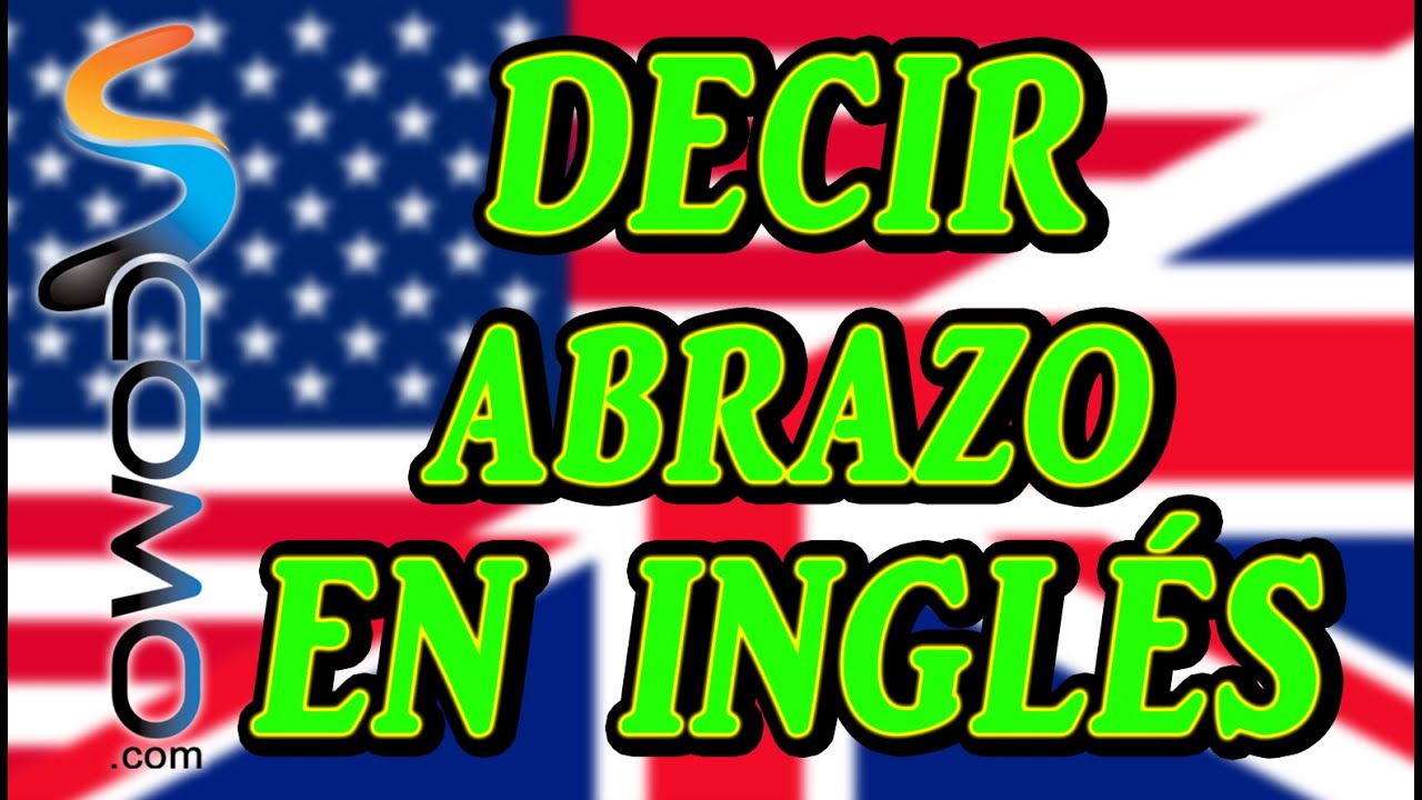 cómo se dice un abrazo en inglés