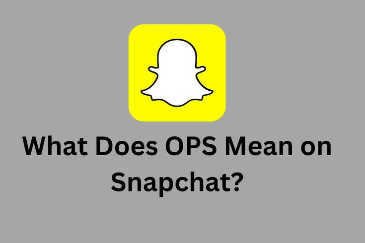 what does ops mean in snapchat