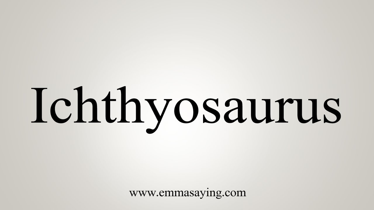 ichthyosaurus pronunciation